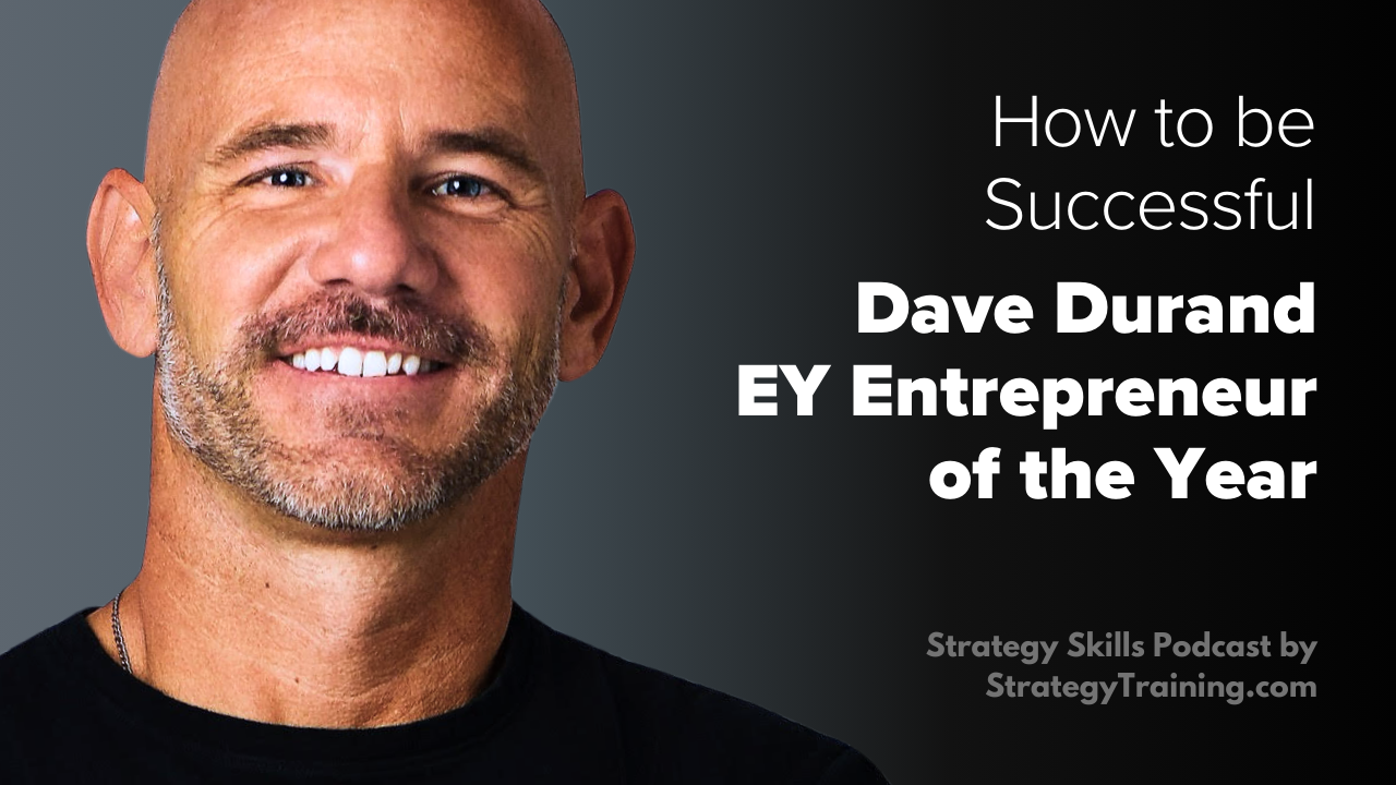Dave Durand, a 9-Figure Founder and E&Y Entrepreneur of the Year, on How to Be Successful