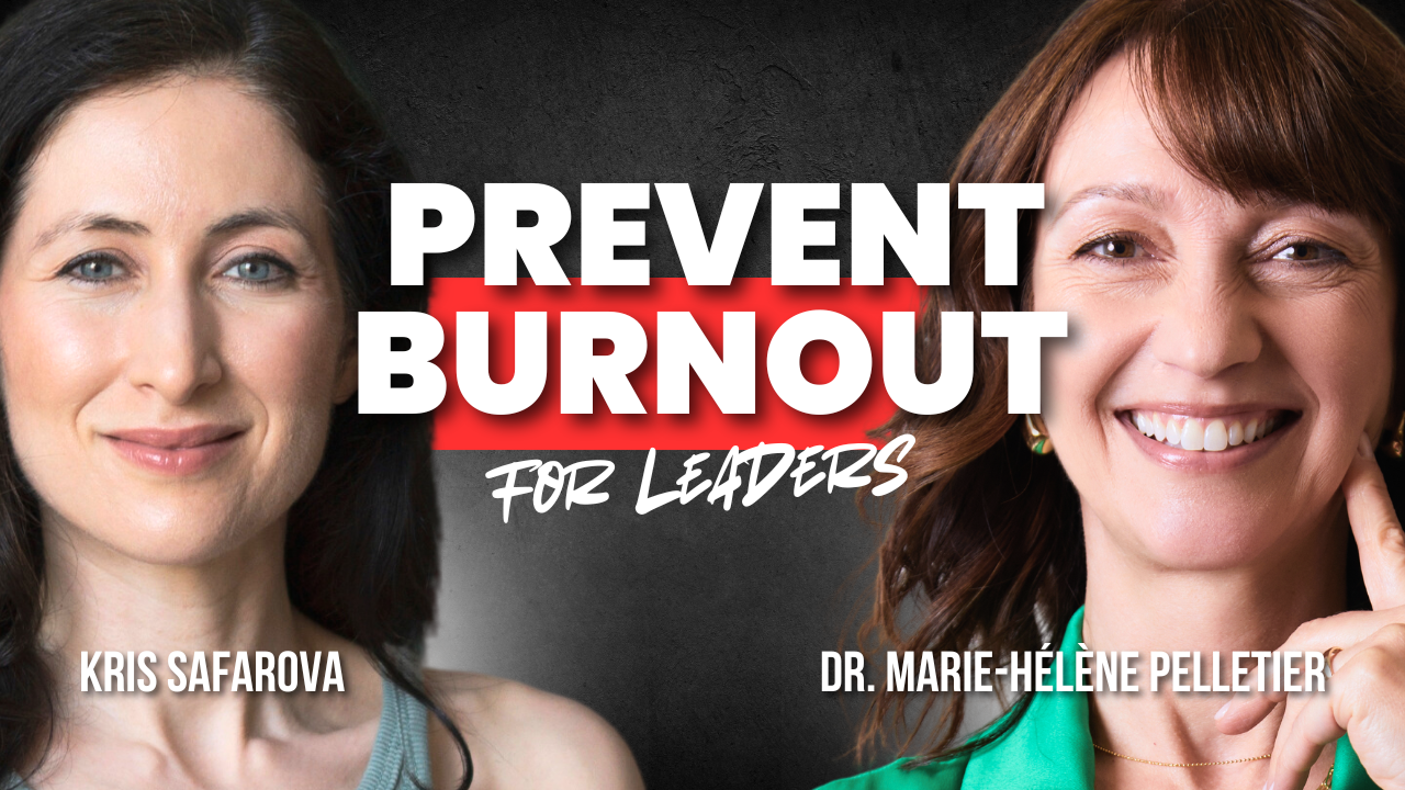Dr. Marie-Hélène Pelletier on How Leaders Can Prevent Burnout