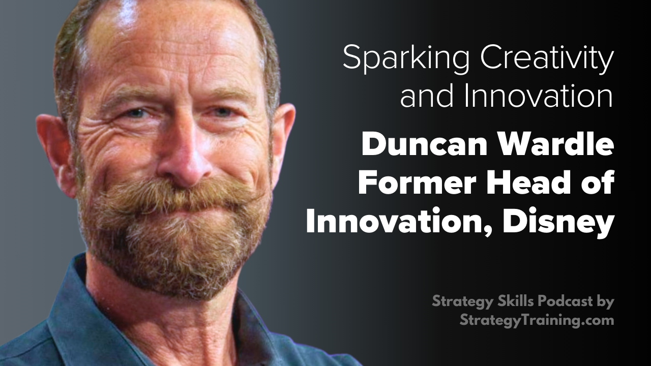 Sparking Creativity and Making Innovation Happen with Duncan Wardle