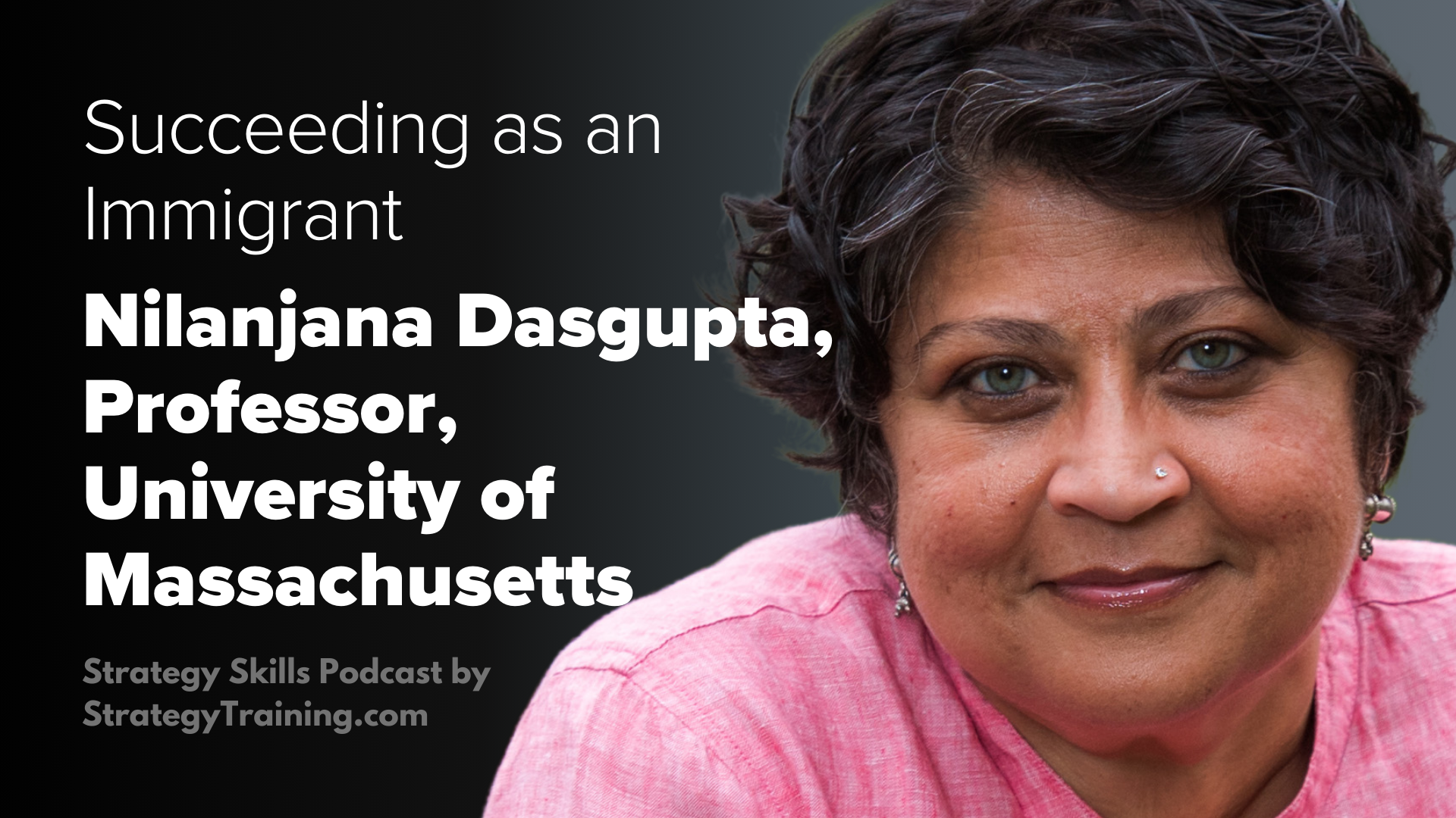 Nilanjana Dasgupta on Succeeding as an Immigrant