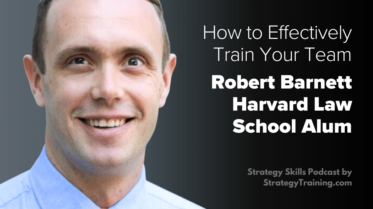 Harvard Law School Alum Robert Barnett on How to Train Your Team Effectively