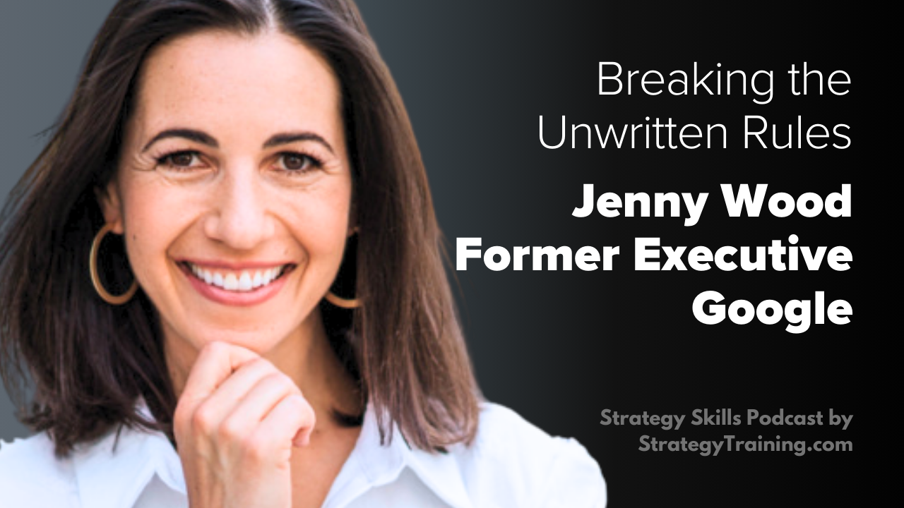 Ex-Google Executive Jenny Wood on Breaking the Unwritten Rules