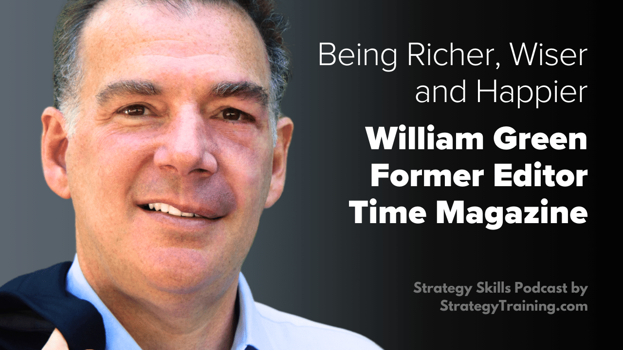 Former Time Editor William Green on Being Richer, Wiser, and Happier