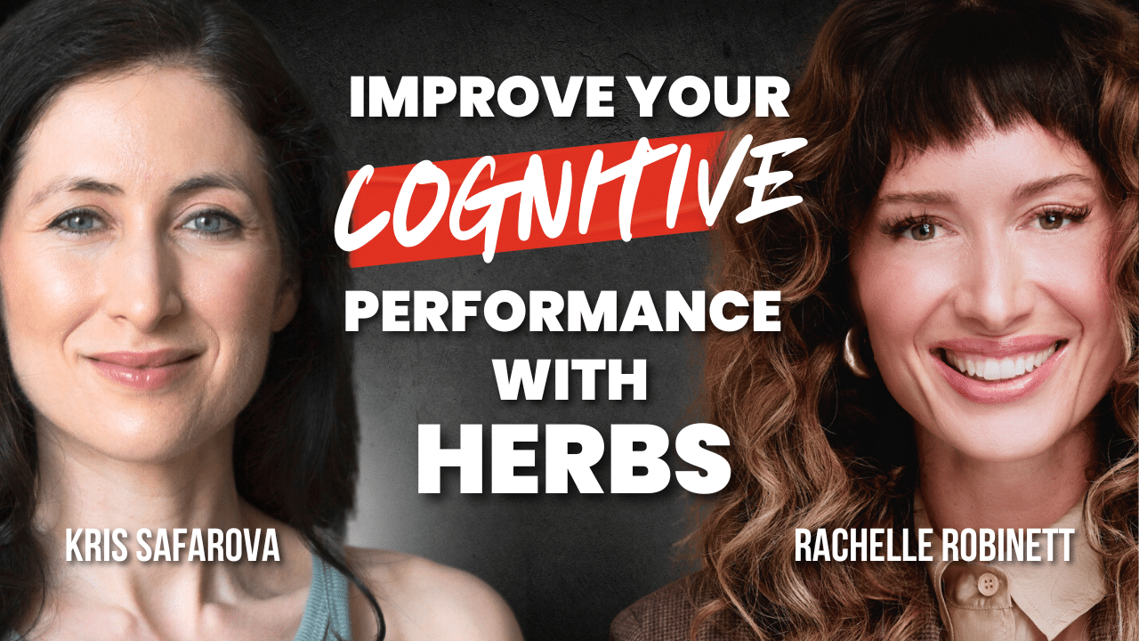 Improve Your Cognitive Performance with Herbs (with Rachelle Robinett)