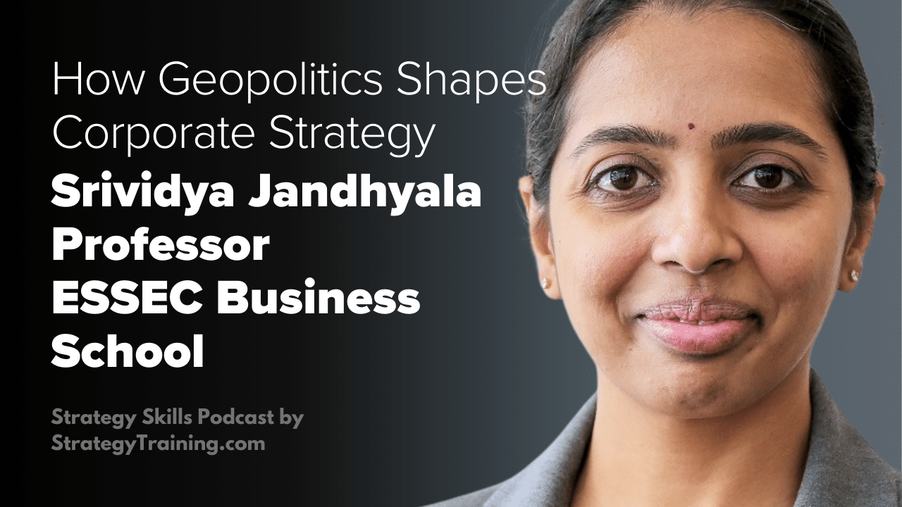 ESSEC Business School Professor Srividya Jandhyala on How Geopolitics Shapes Corporate Strategy