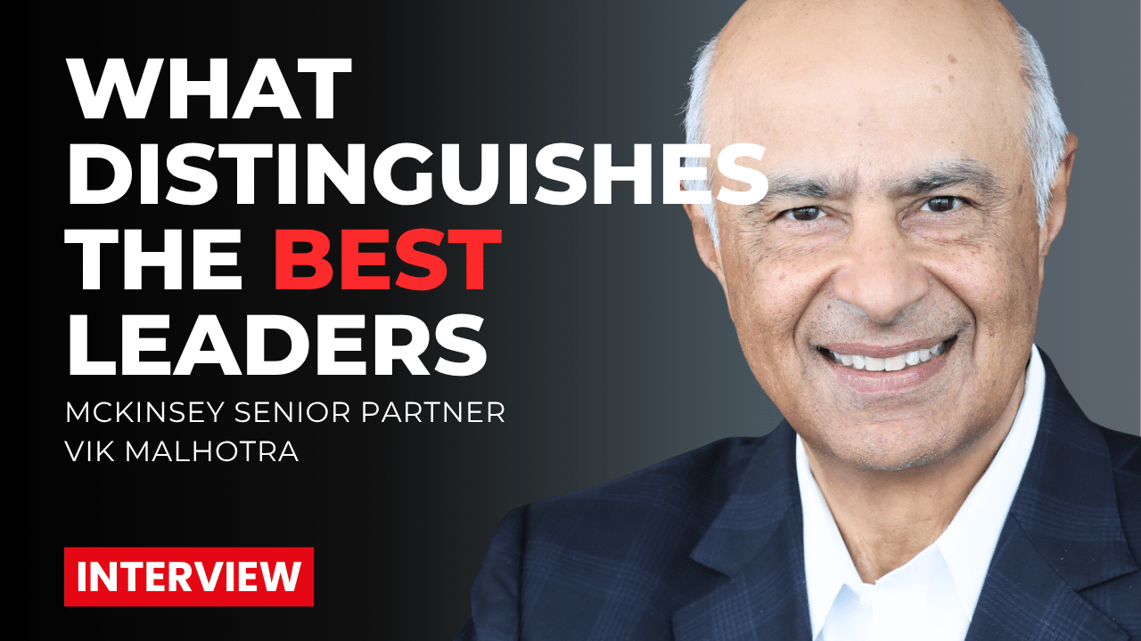 Vik Malhotra on What Distinguishes the Best Leaders