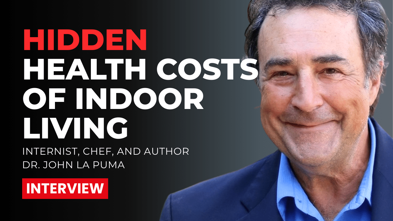 Dr. John La Puma on the Hidden Health Costs of Indoor Living