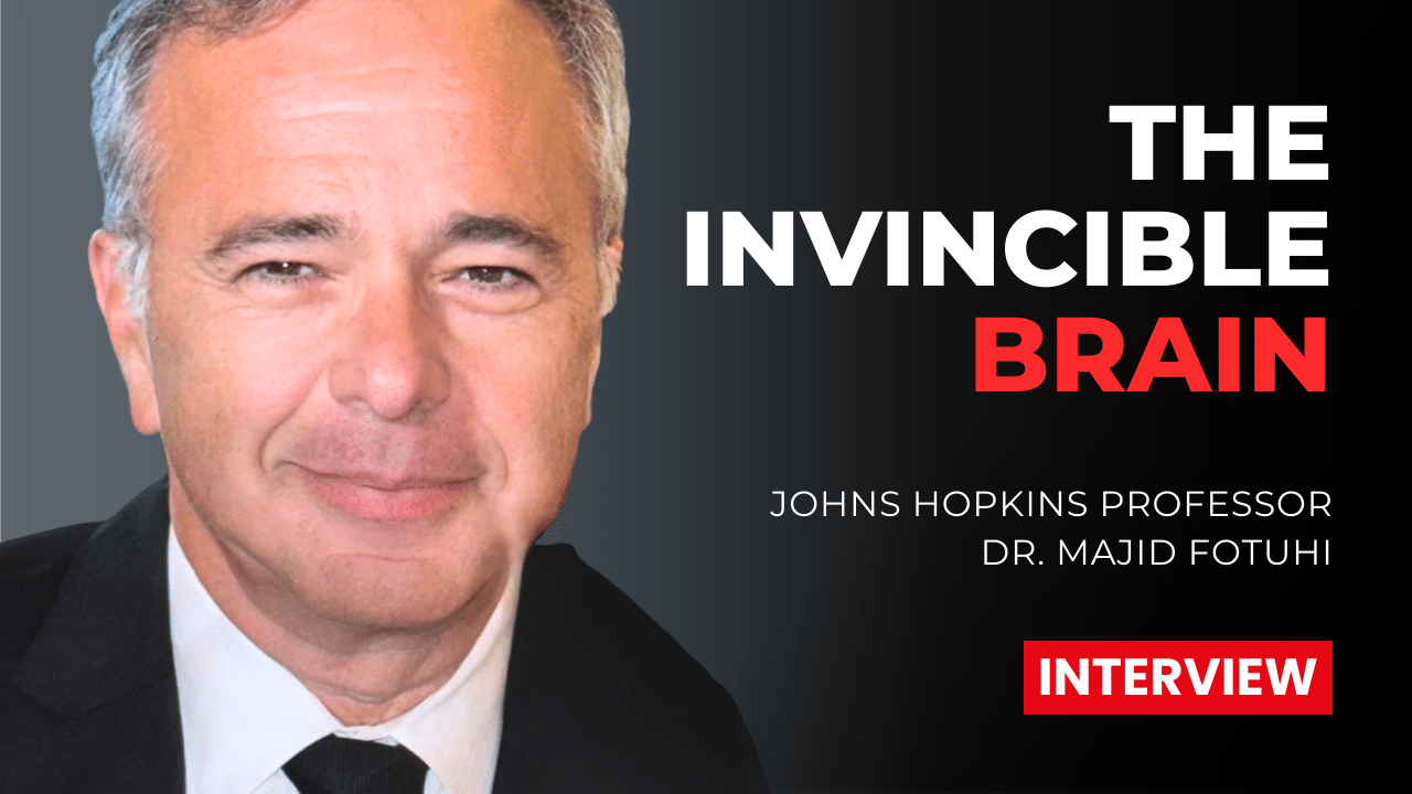 The Invincible Brain with Johns Hopkins Professor Dr. Majid Fotuhi