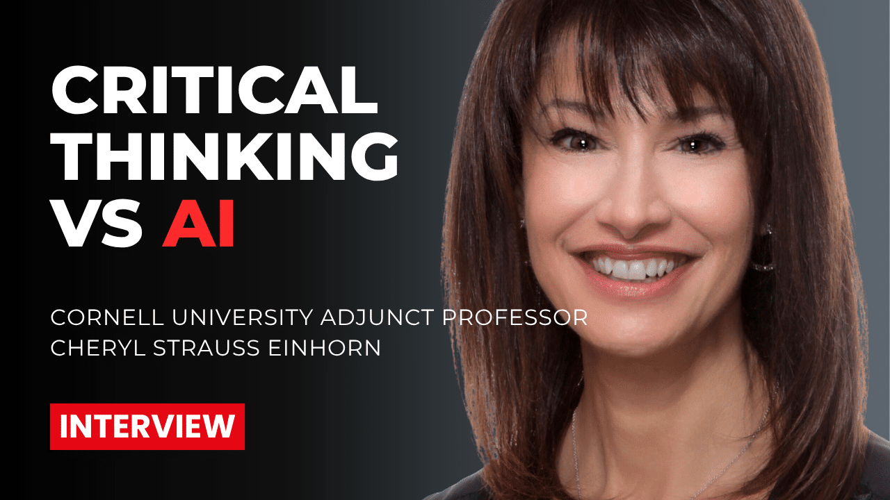 Adjunct Professor at Cornell University, Cheryl Strauss Einhorn, on Critical Thinking vs. AI